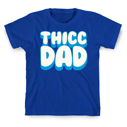 Thicc Dad White Print T-Shirt
