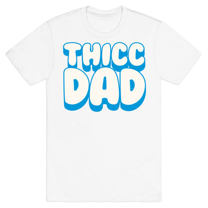 Thicc Dad White Print T-Shirt