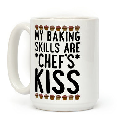 My Baking Skills Are Chef's Kiss Coffee Mug