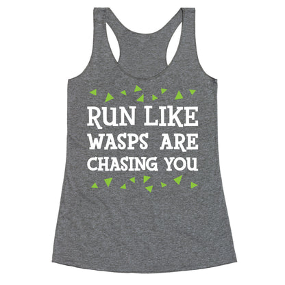 Run Like Wasps Are Chasing You Racerback Tank
