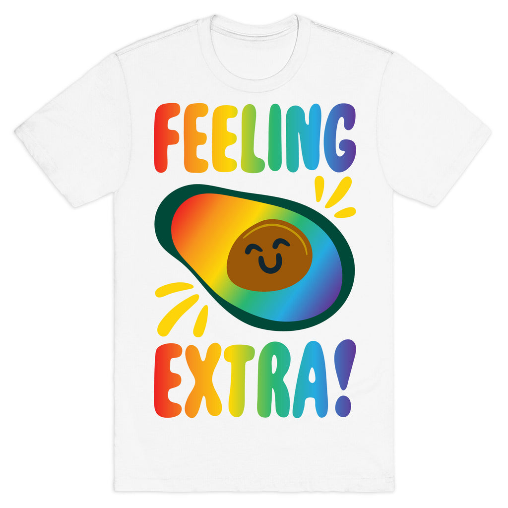 Feeling Extra Avocado T-Shirt