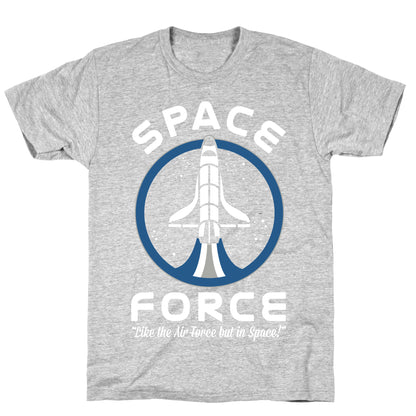 Space Force Like the Air Force But In Space T-Shirt