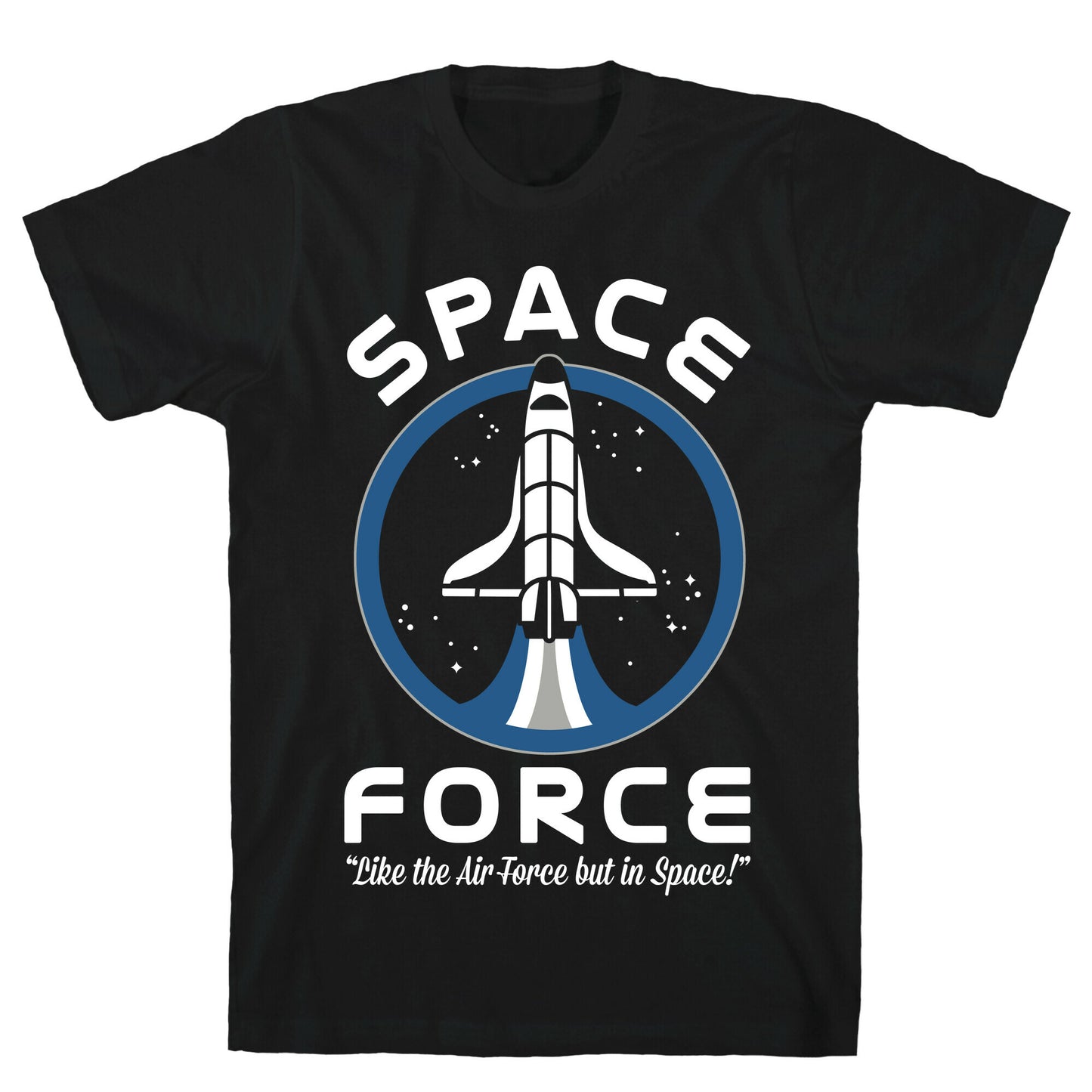 Space Force Like the Air Force But In Space T-Shirt