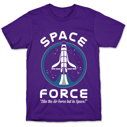 Space Force Like the Air Force But In Space T-Shirt