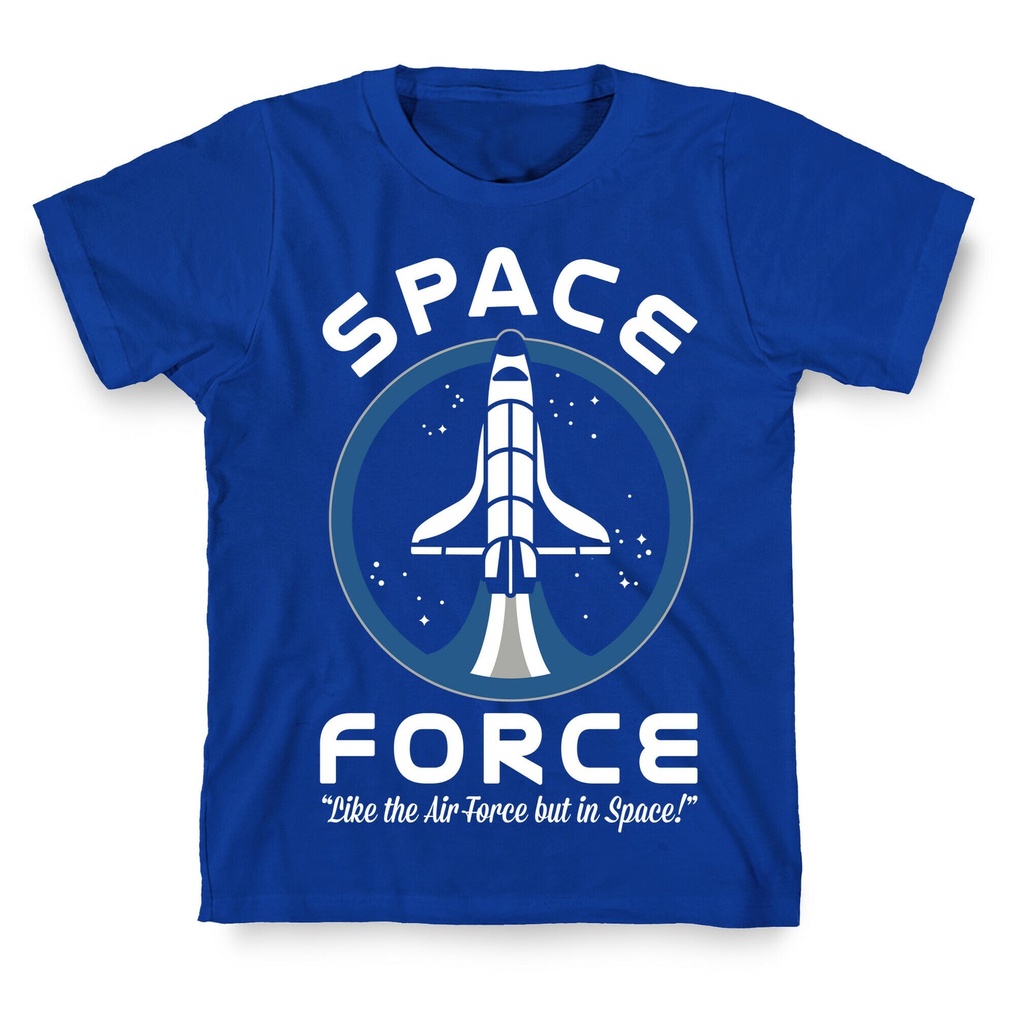 Space Force Like the Air Force But In Space T-Shirt