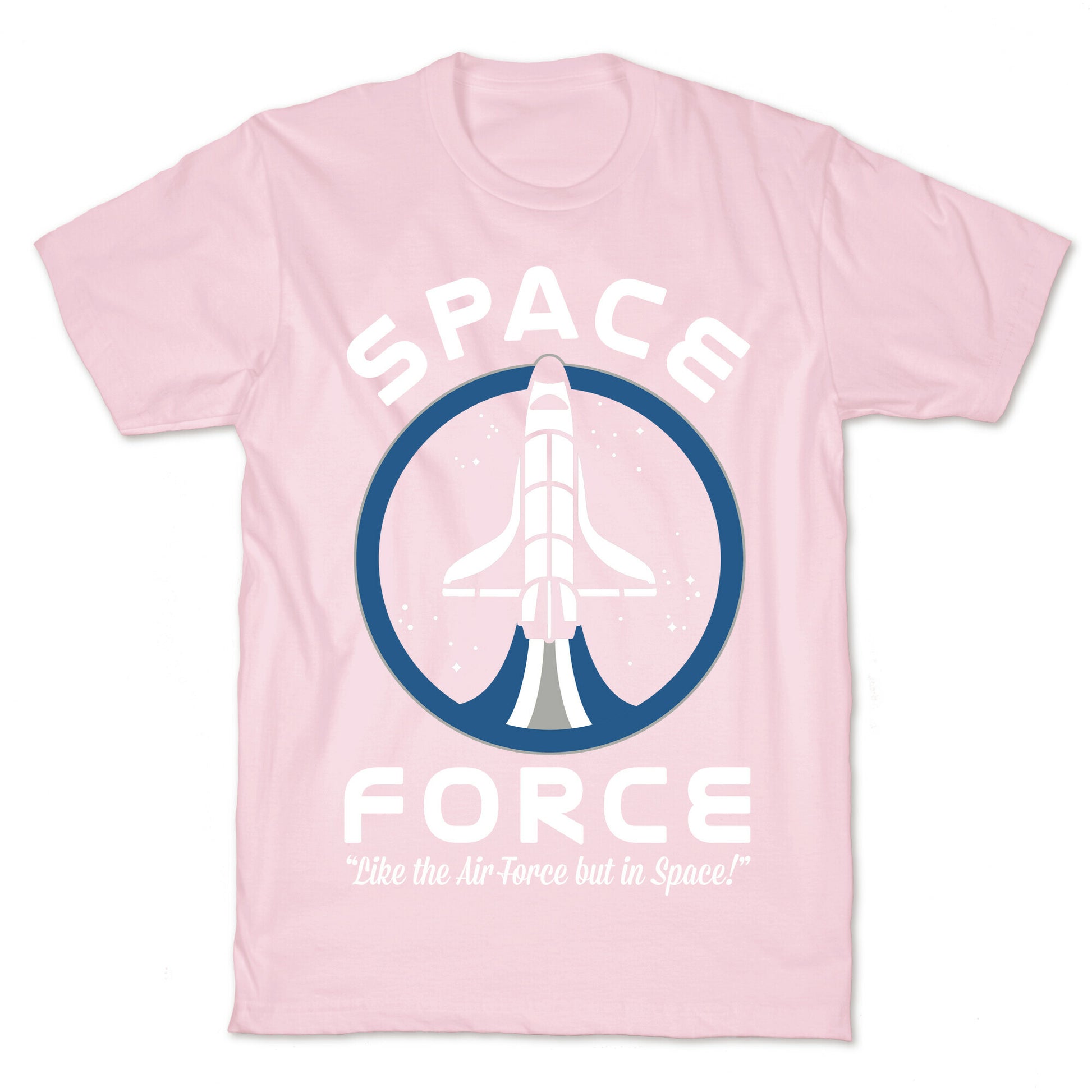 Space Force Like the Air Force But In Space T-Shirt