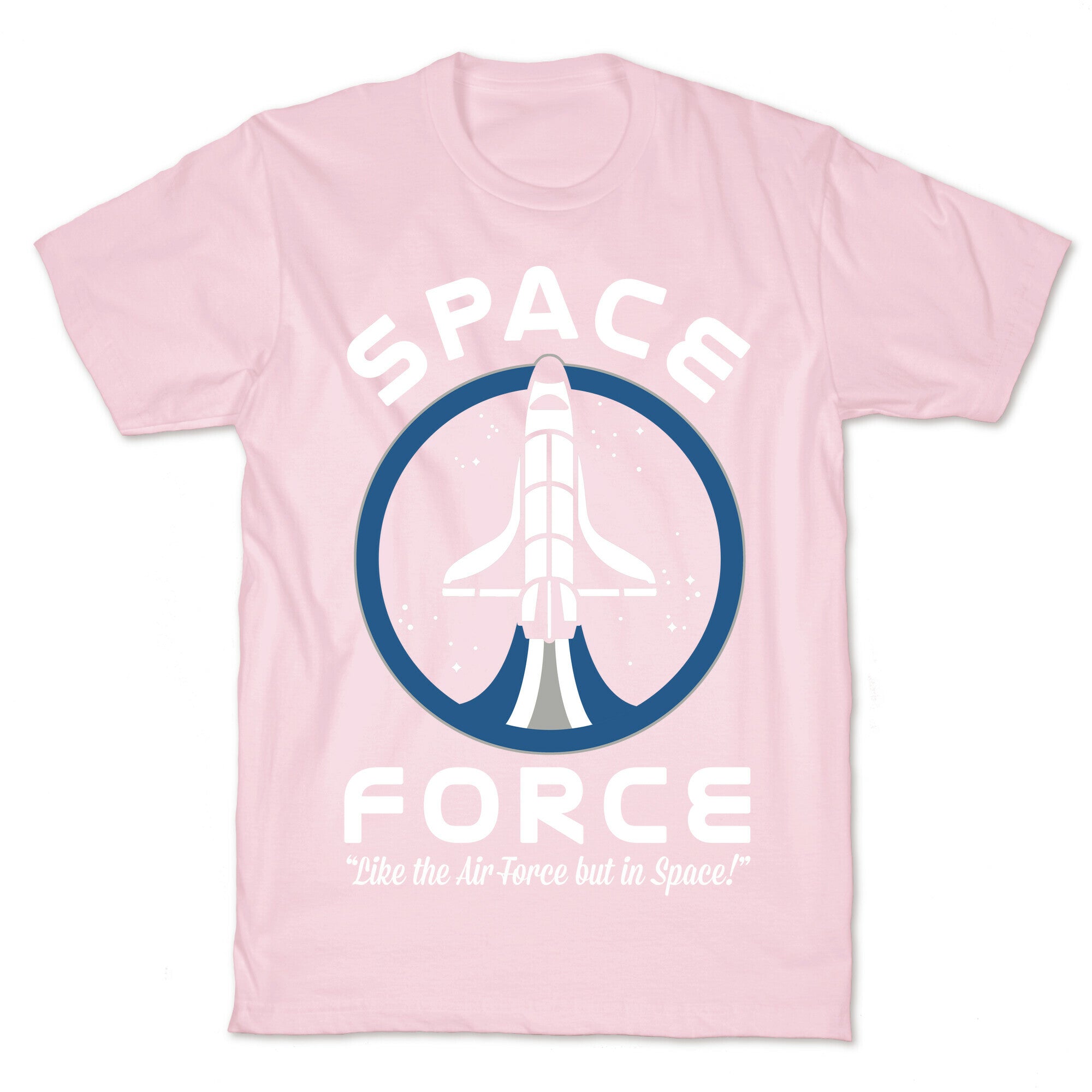 Space Force Like the Air Force But In Space T-Shirt