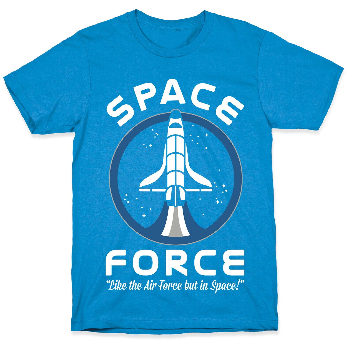 Space Force Like the Air Force But In Space T-Shirt