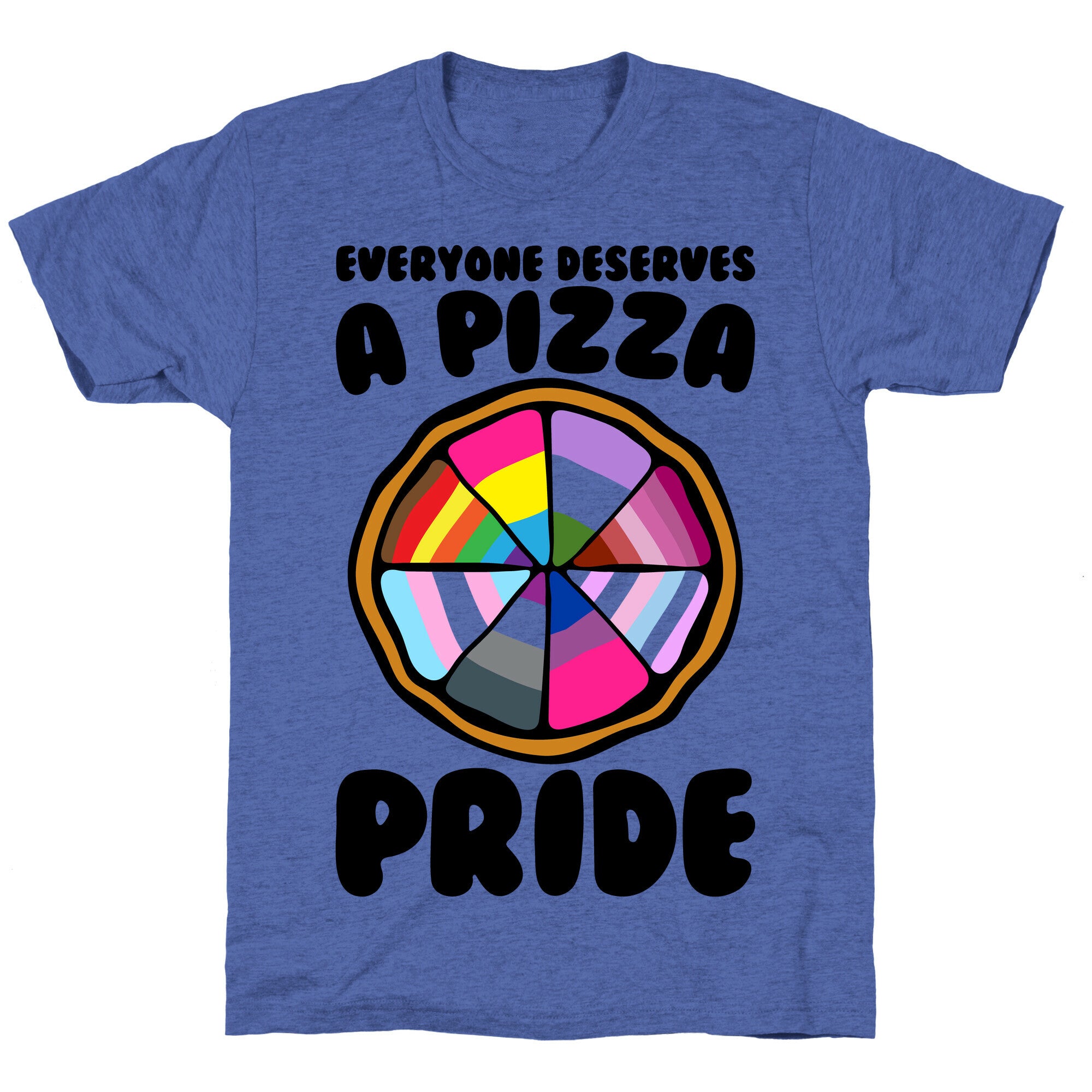Everyone Deserves A Pizza Pride Unisex Triblend Tee