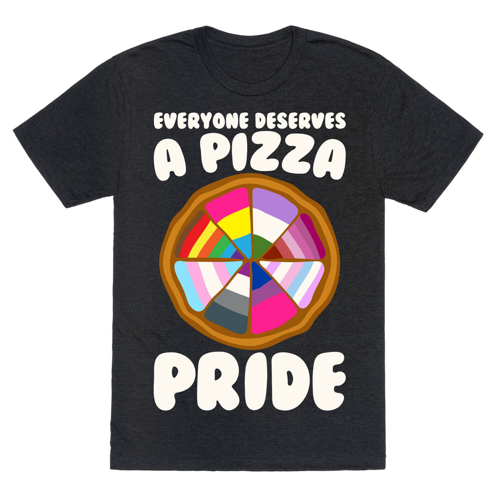 Everyone Deserves A Pizza Pride White Print Unisex Triblend Tee