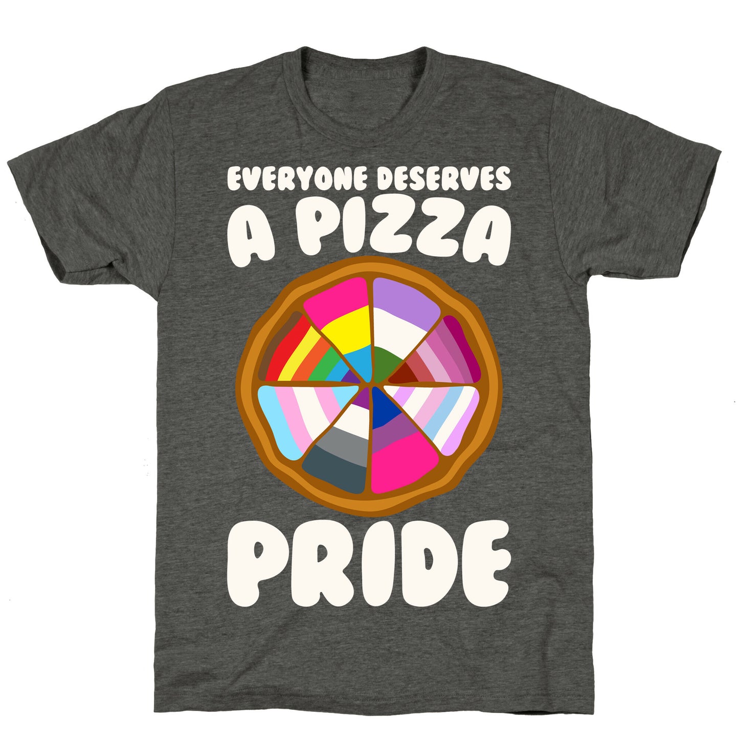 Everyone Deserves A Pizza Pride White Print Unisex Triblend Tee