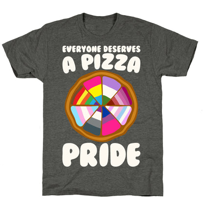 Everyone Deserves A Pizza Pride White Print Unisex Triblend Tee