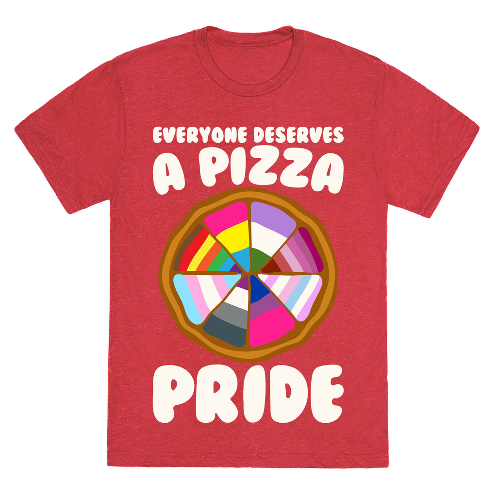 Everyone Deserves A Pizza Pride White Print Unisex Triblend Tee