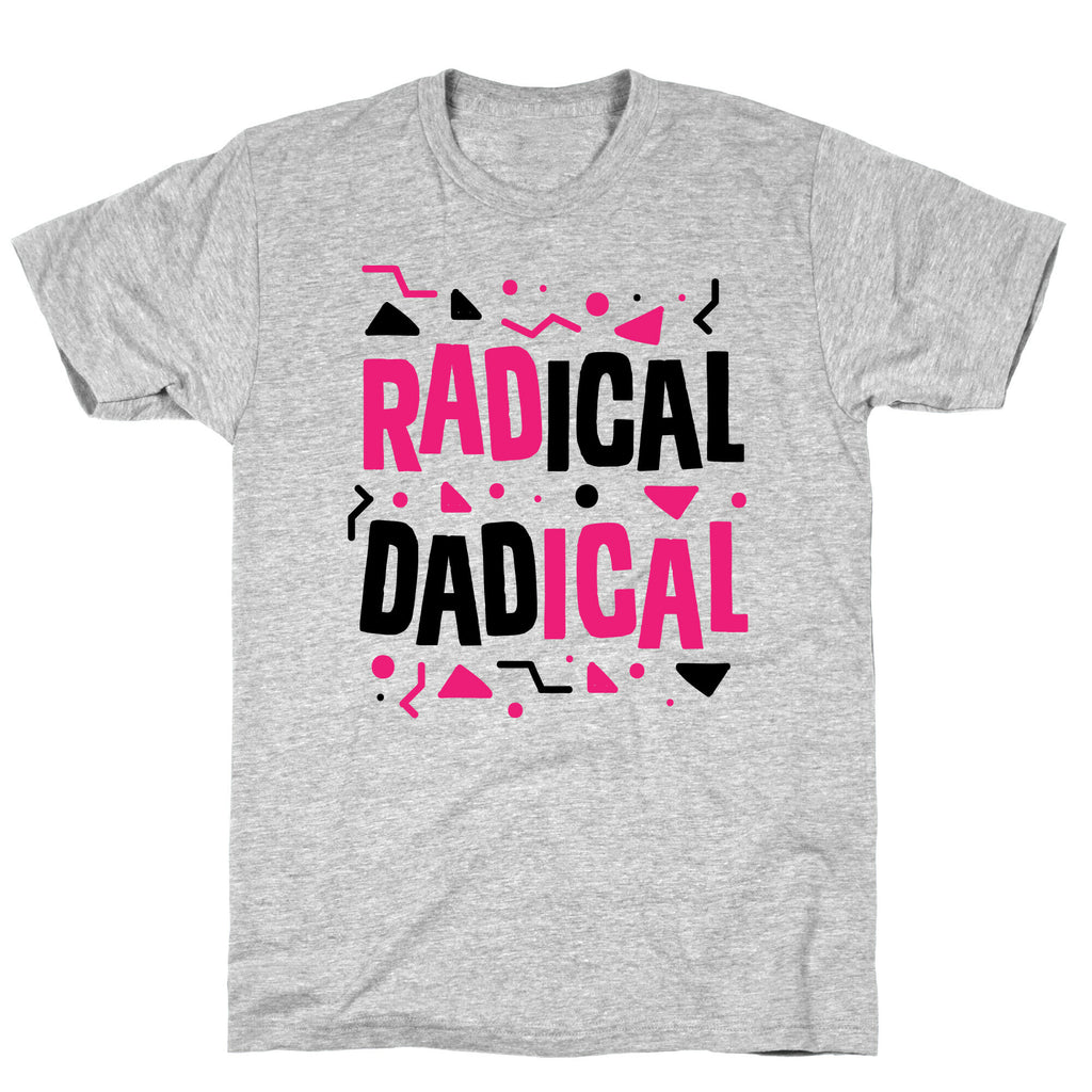 Radical Dadical T-Shirt