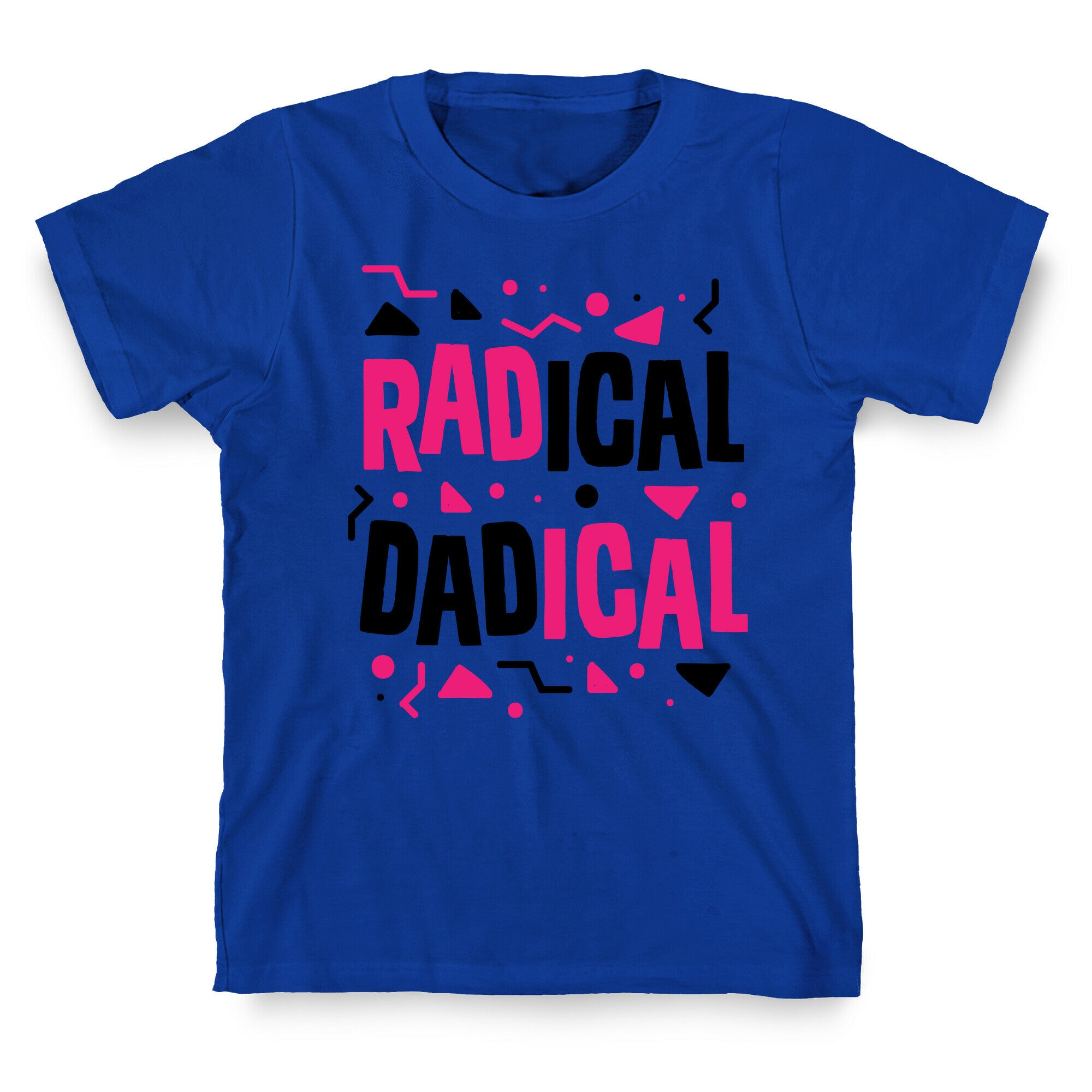 Radical Dadical T-Shirt
