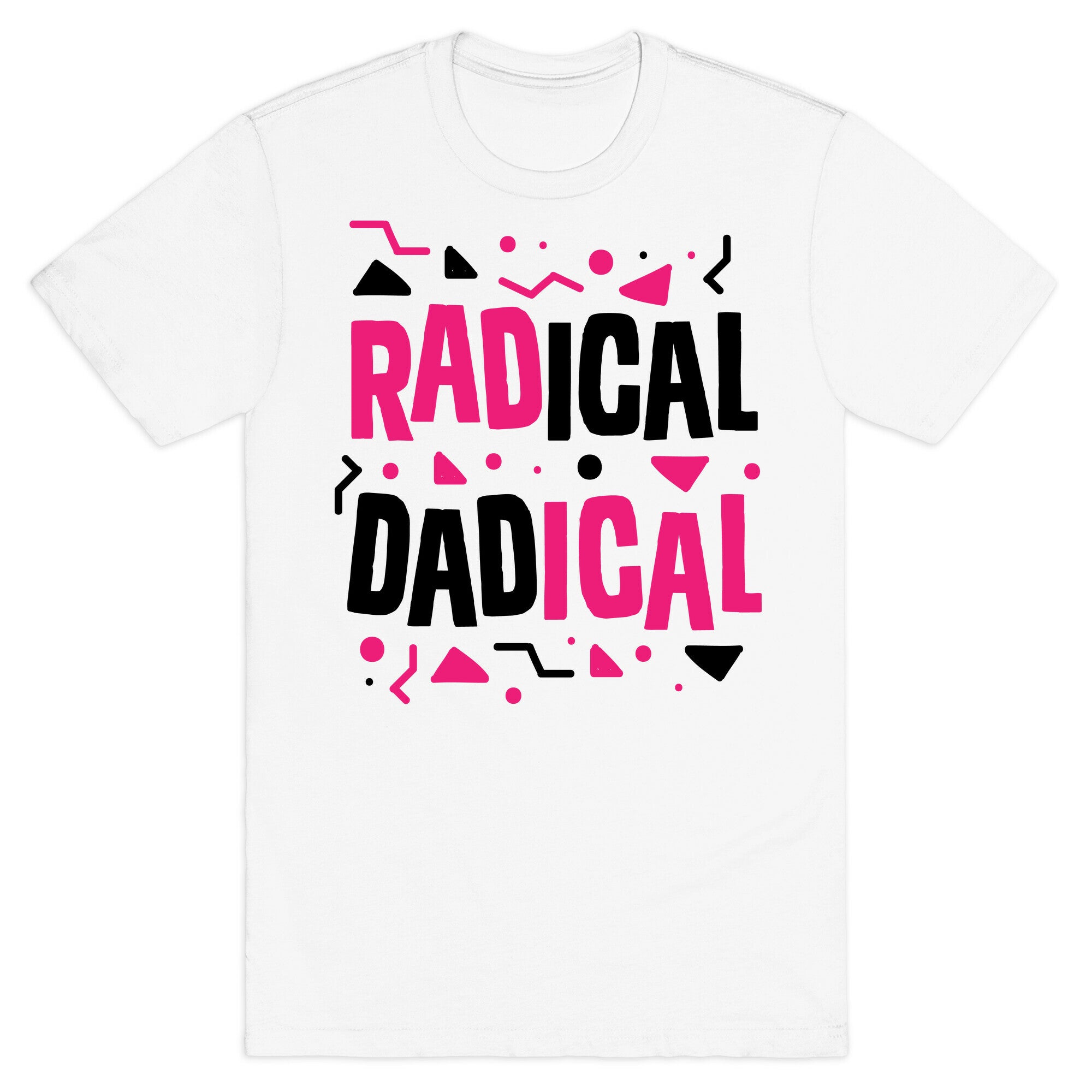Radical Dadical T-Shirt