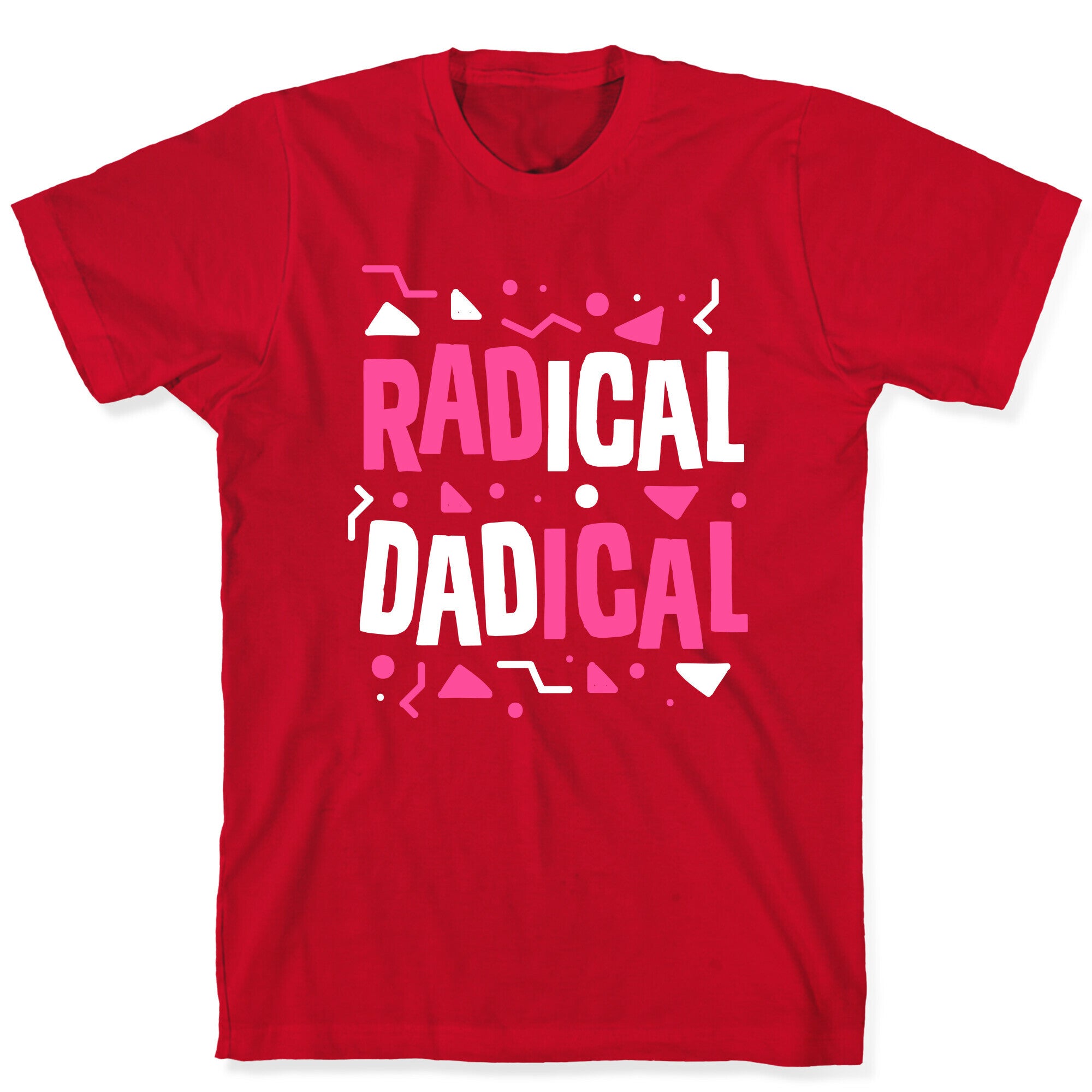 Radical Dadical T-Shirt