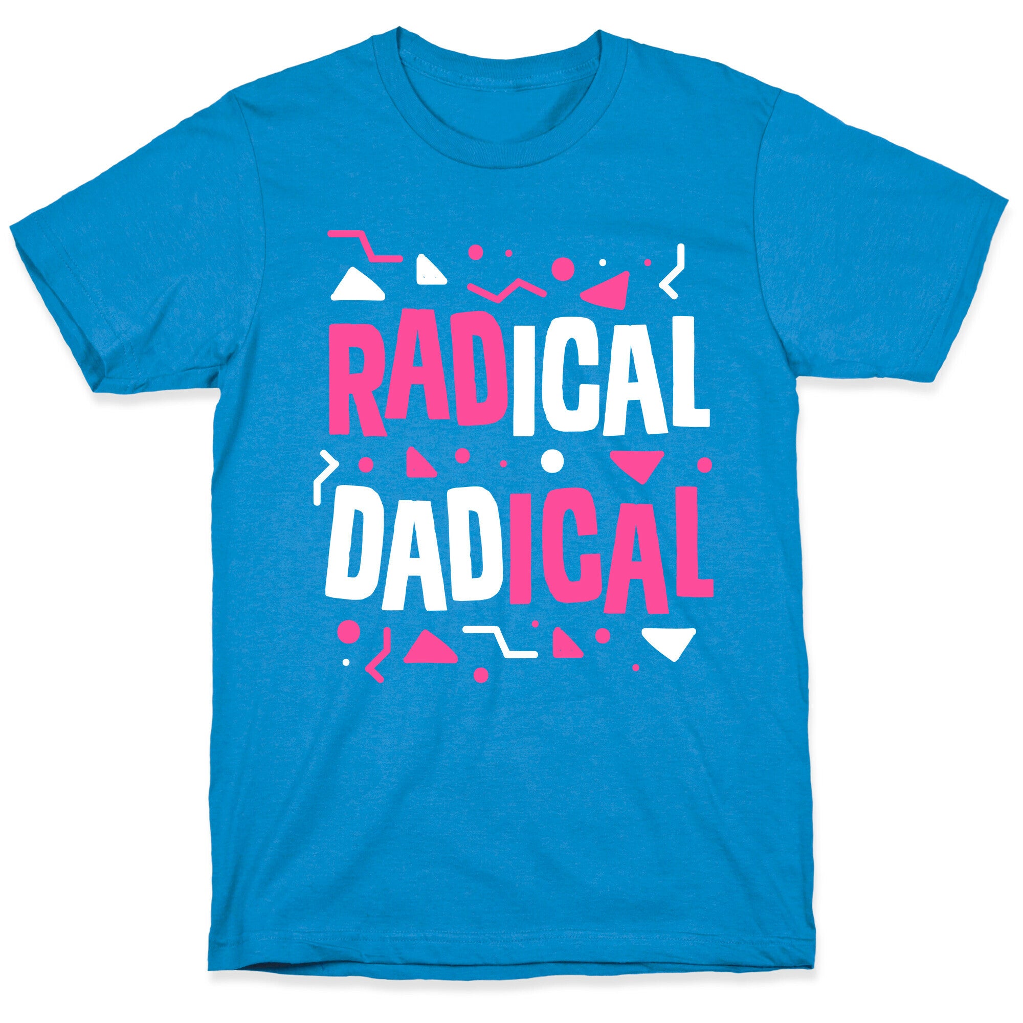 Radical Dadical T-Shirt