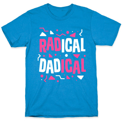 Radical Dadical T-Shirt
