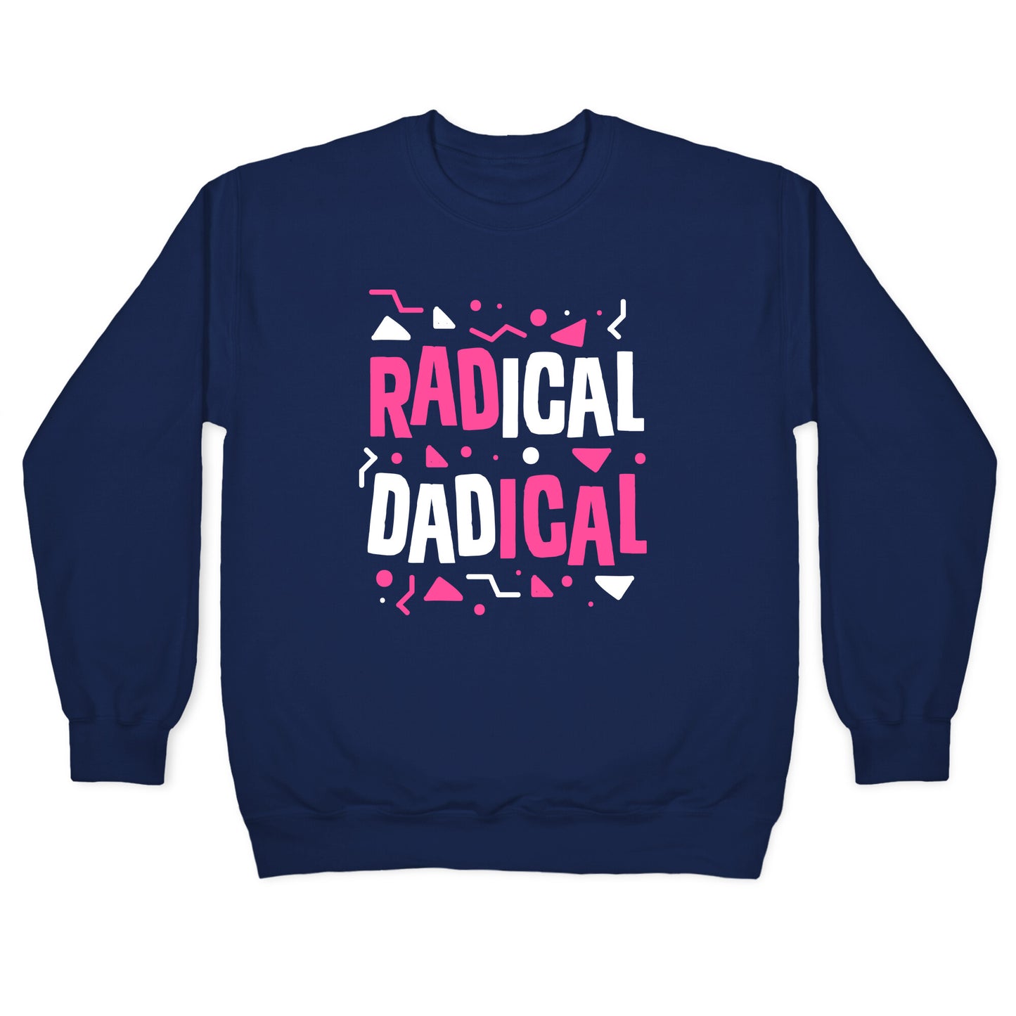 Radical Dadical Crewneck Sweatshirt
