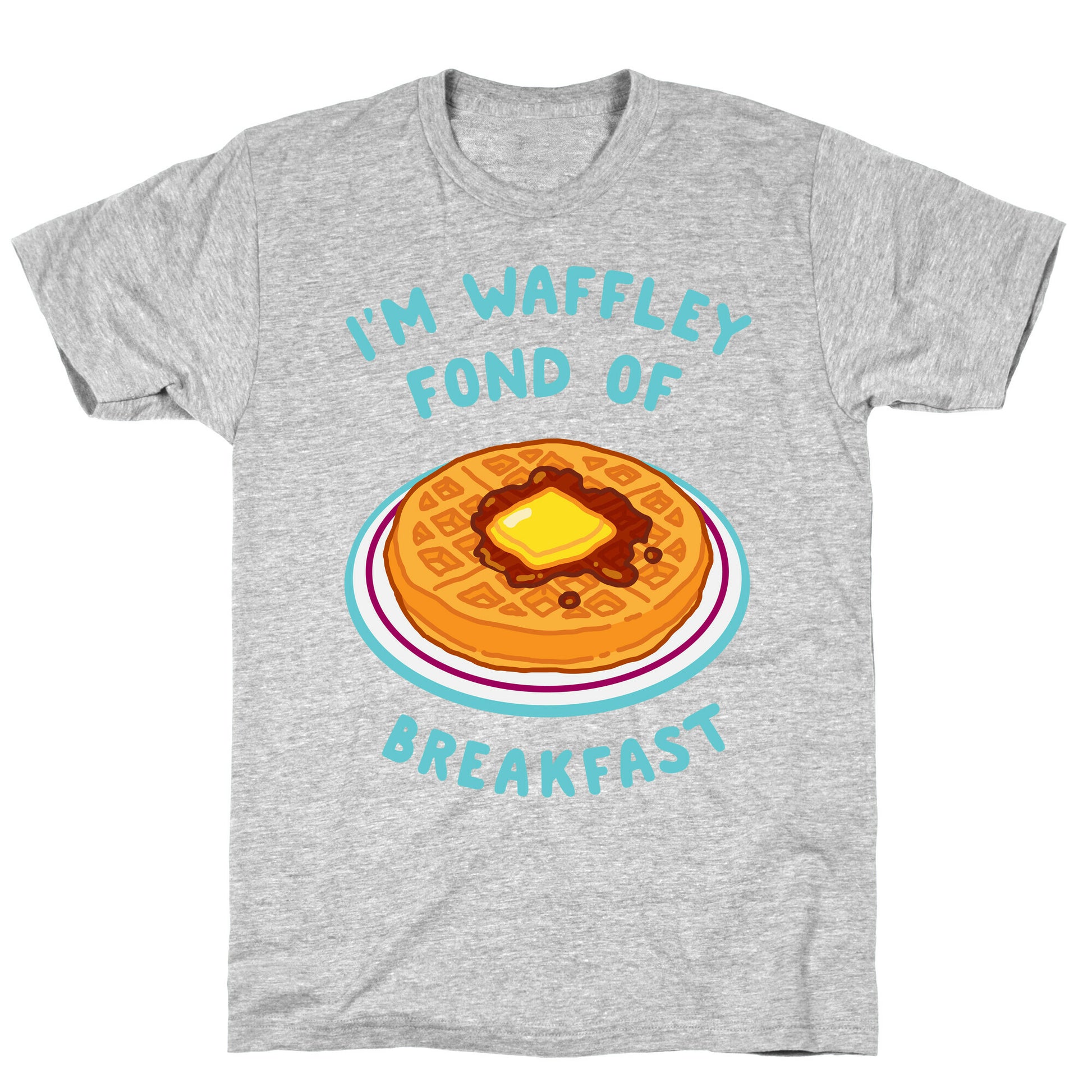 I'm Waffley Fond Of Breakfast T-Shirt