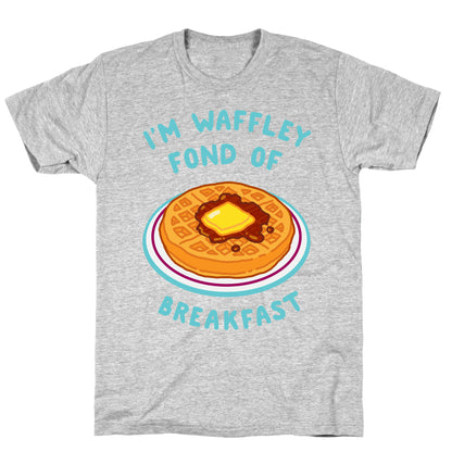 I'm Waffley Fond Of Breakfast T-Shirt