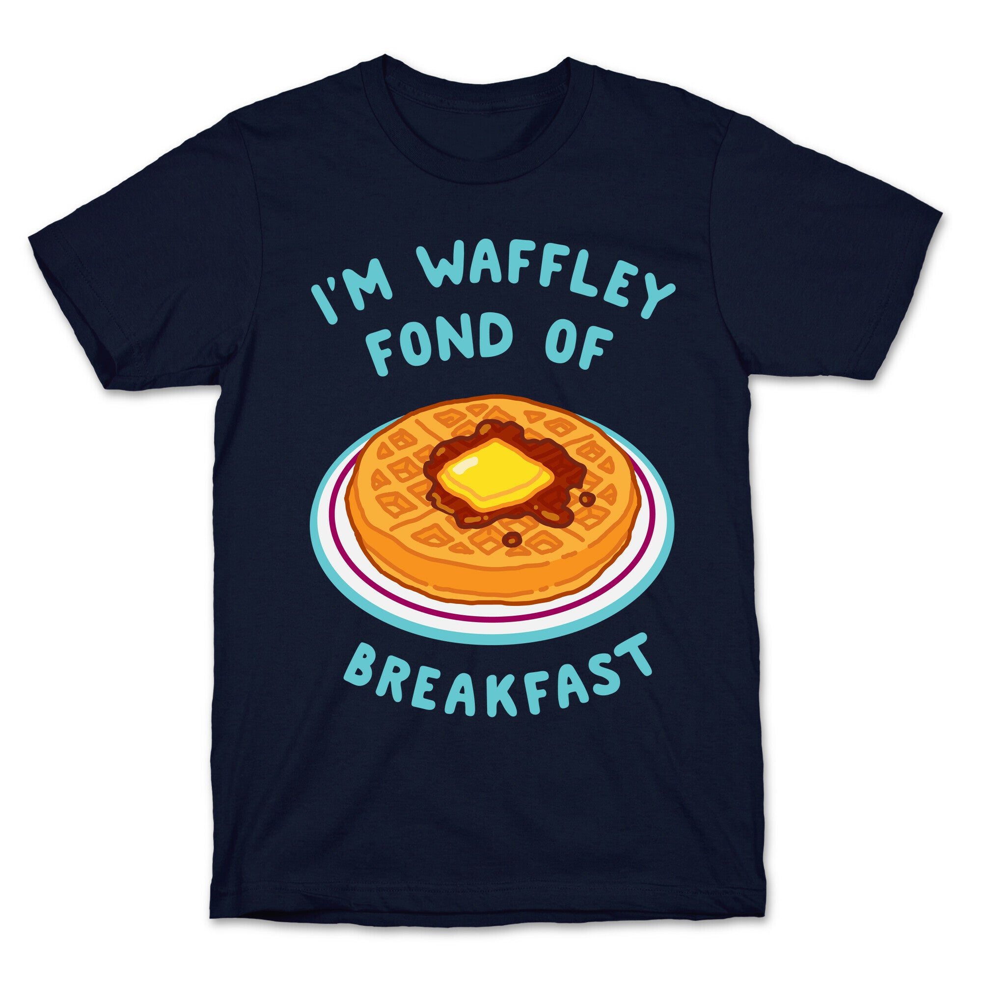 I'm Waffley Fond Of Breakfast T-Shirt