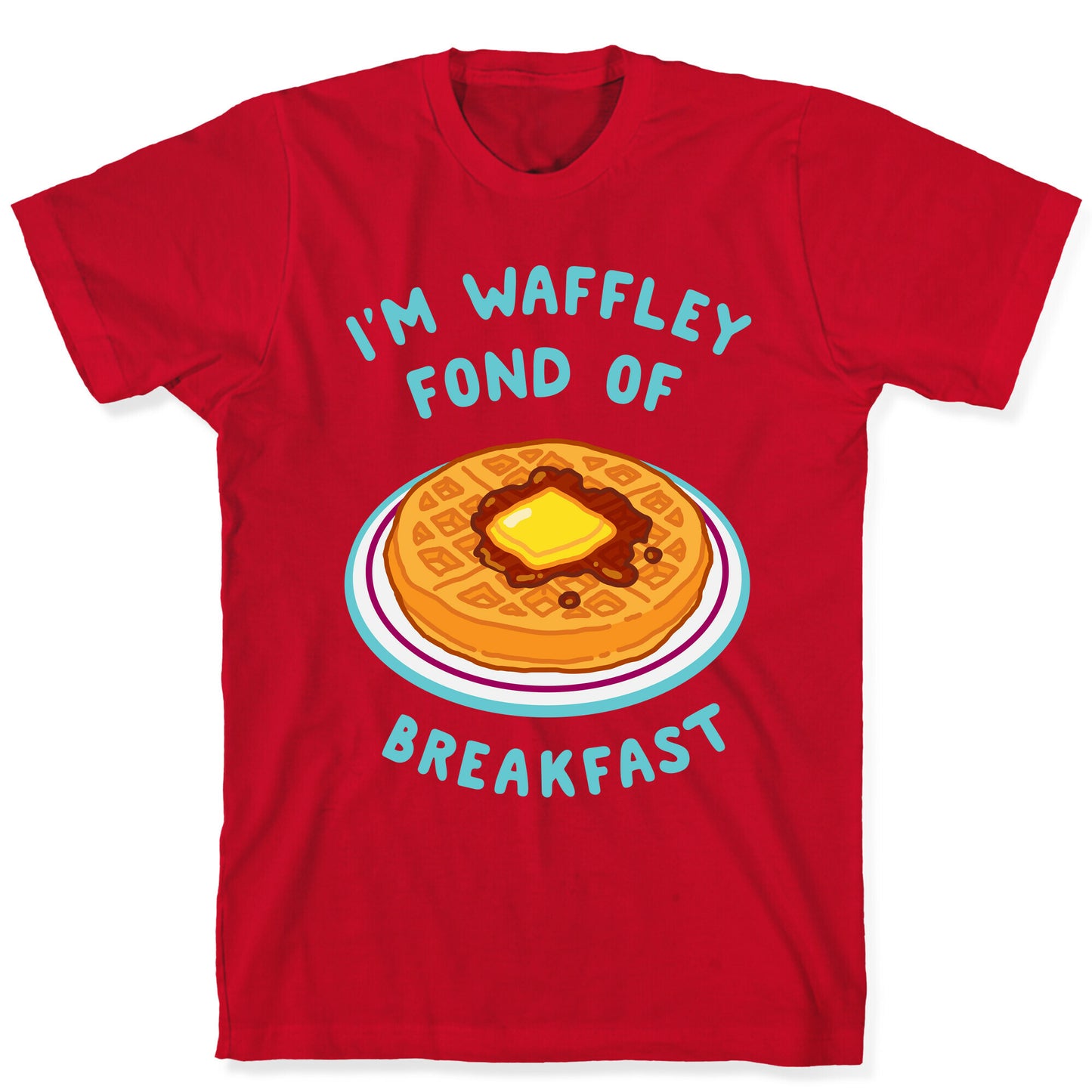 I'm Waffley Fond Of Breakfast T-Shirt