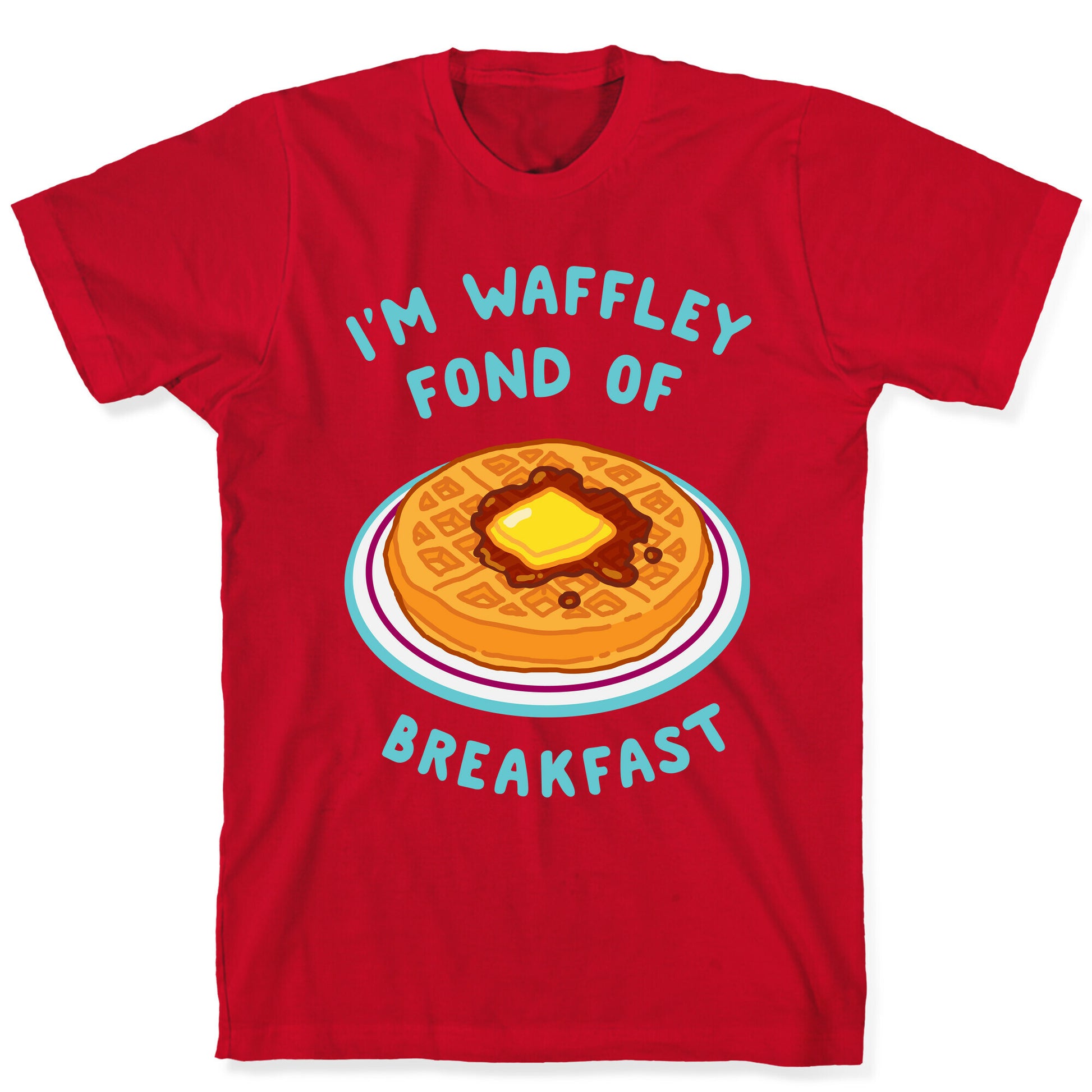 I'm Waffley Fond Of Breakfast T-Shirt