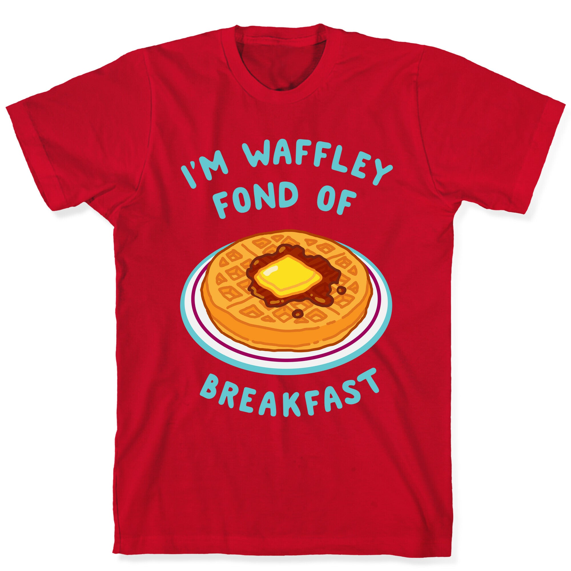 I'm Waffley Fond Of Breakfast T-Shirt