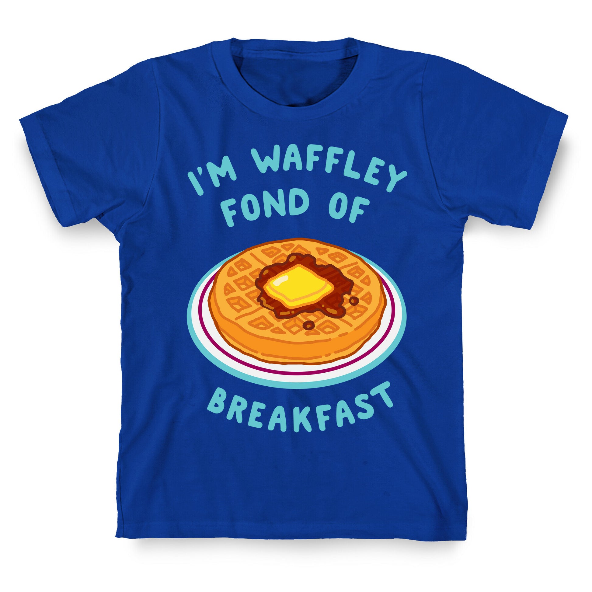 I'm Waffley Fond Of Breakfast T-Shirt
