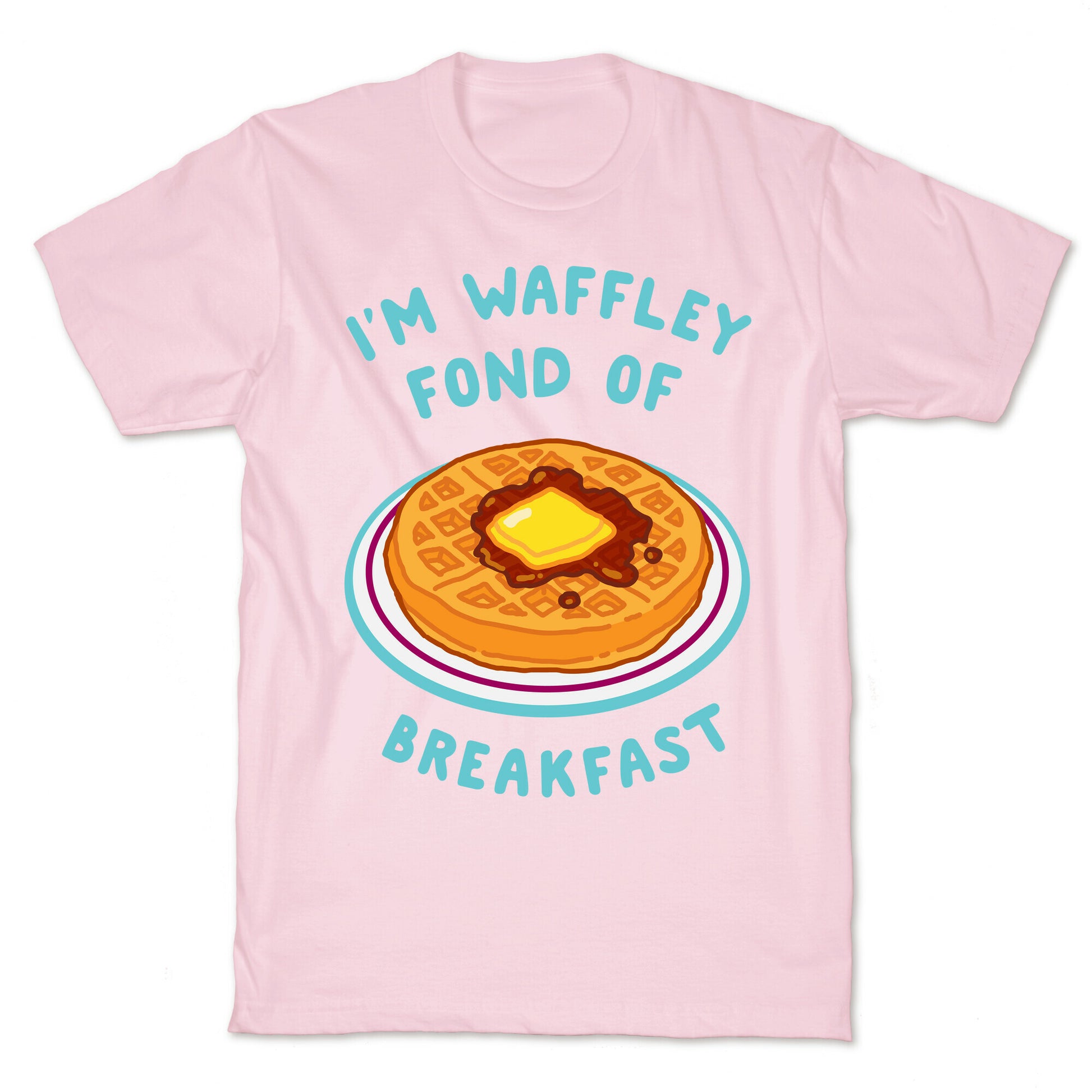 I'm Waffley Fond Of Breakfast T-Shirt