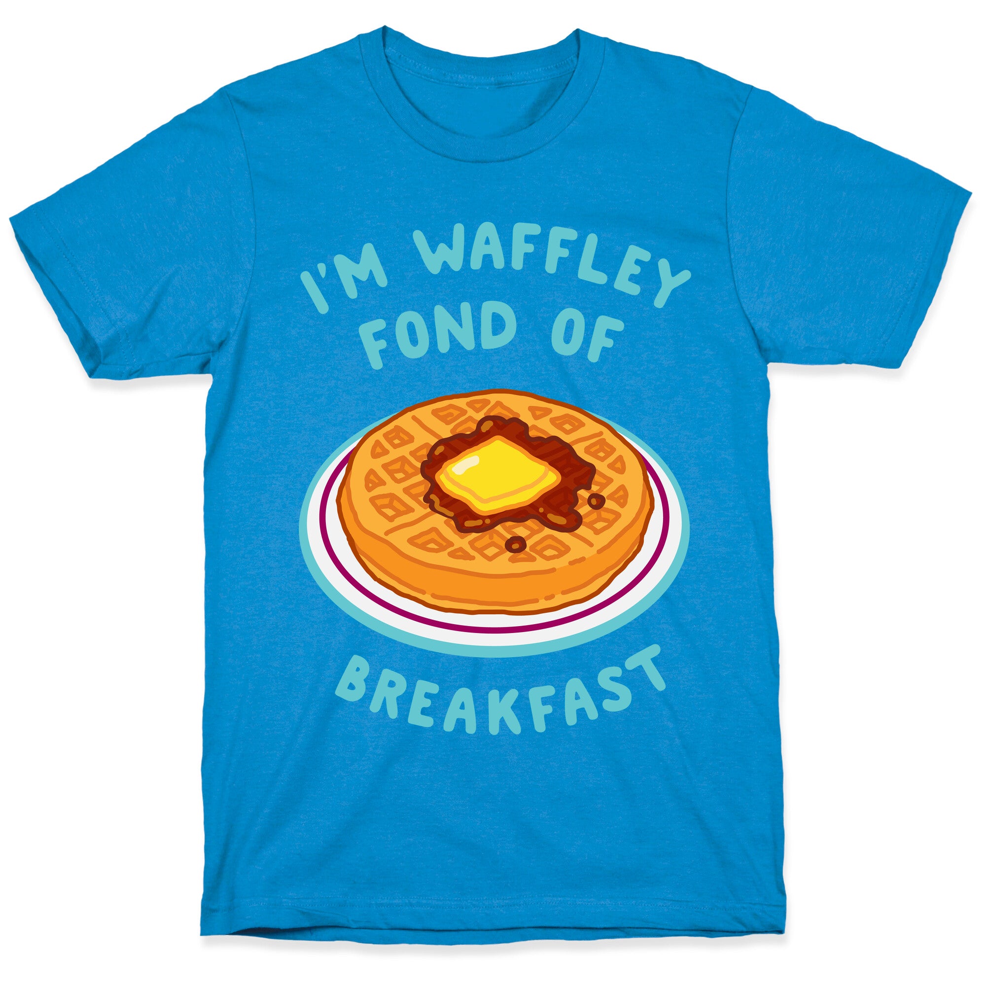 I'm Waffley Fond Of Breakfast T-Shirt