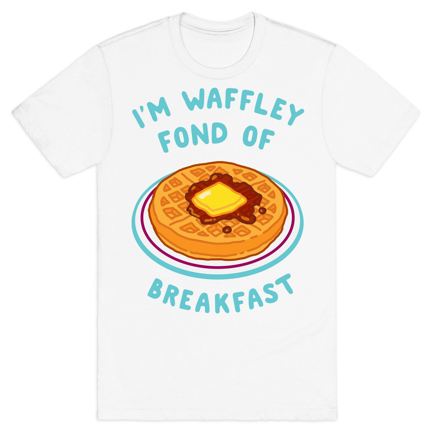 I'm Waffley Fond Of Breakfast T-Shirt