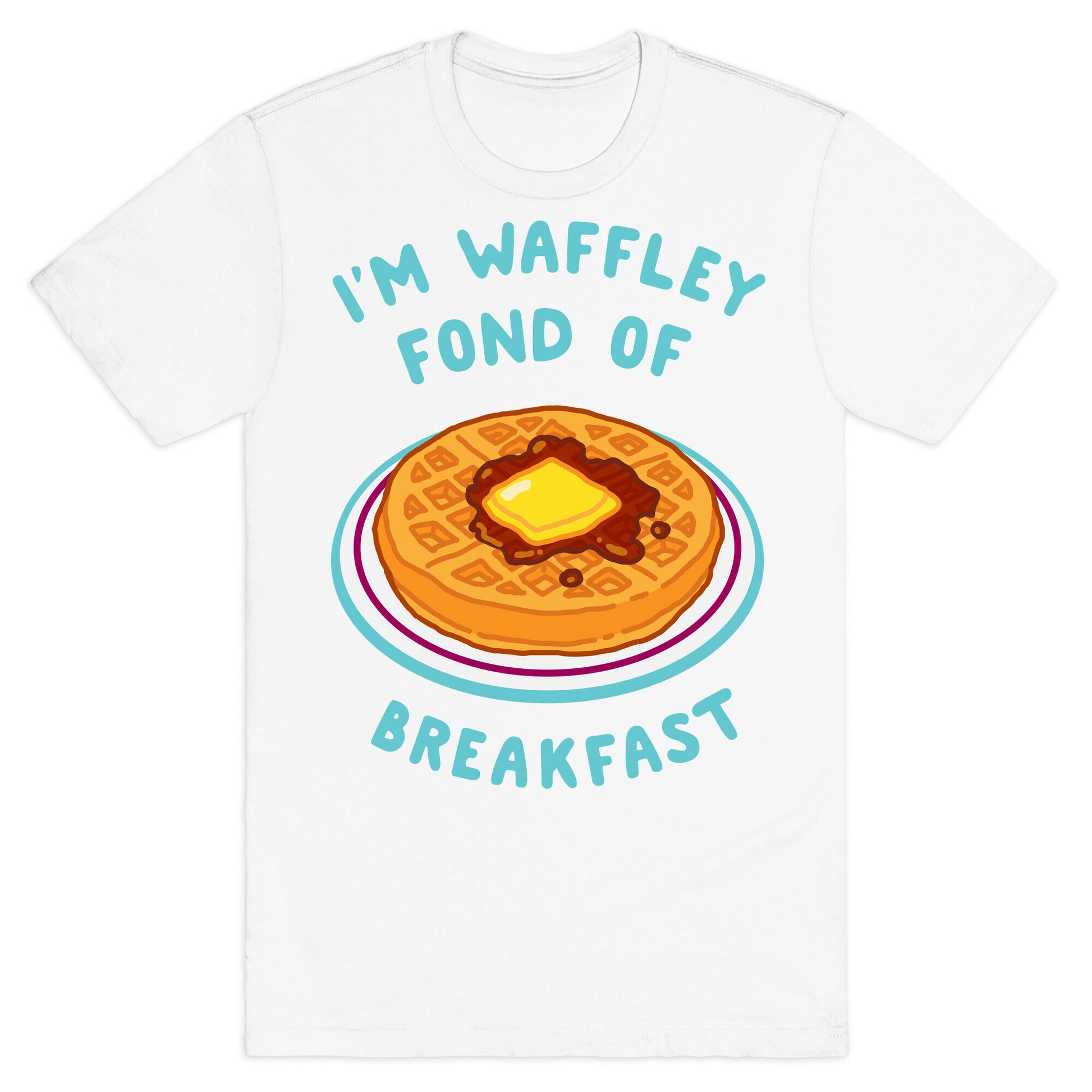 I'm Waffley Fond Of Breakfast T-Shirt