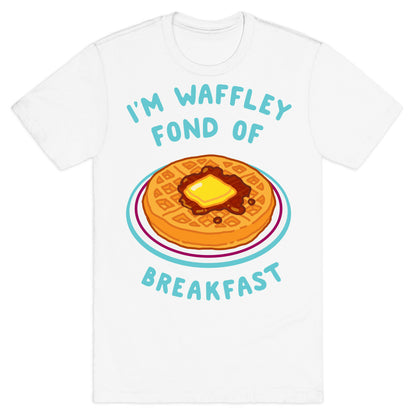 I'm Waffley Fond Of Breakfast T-Shirt