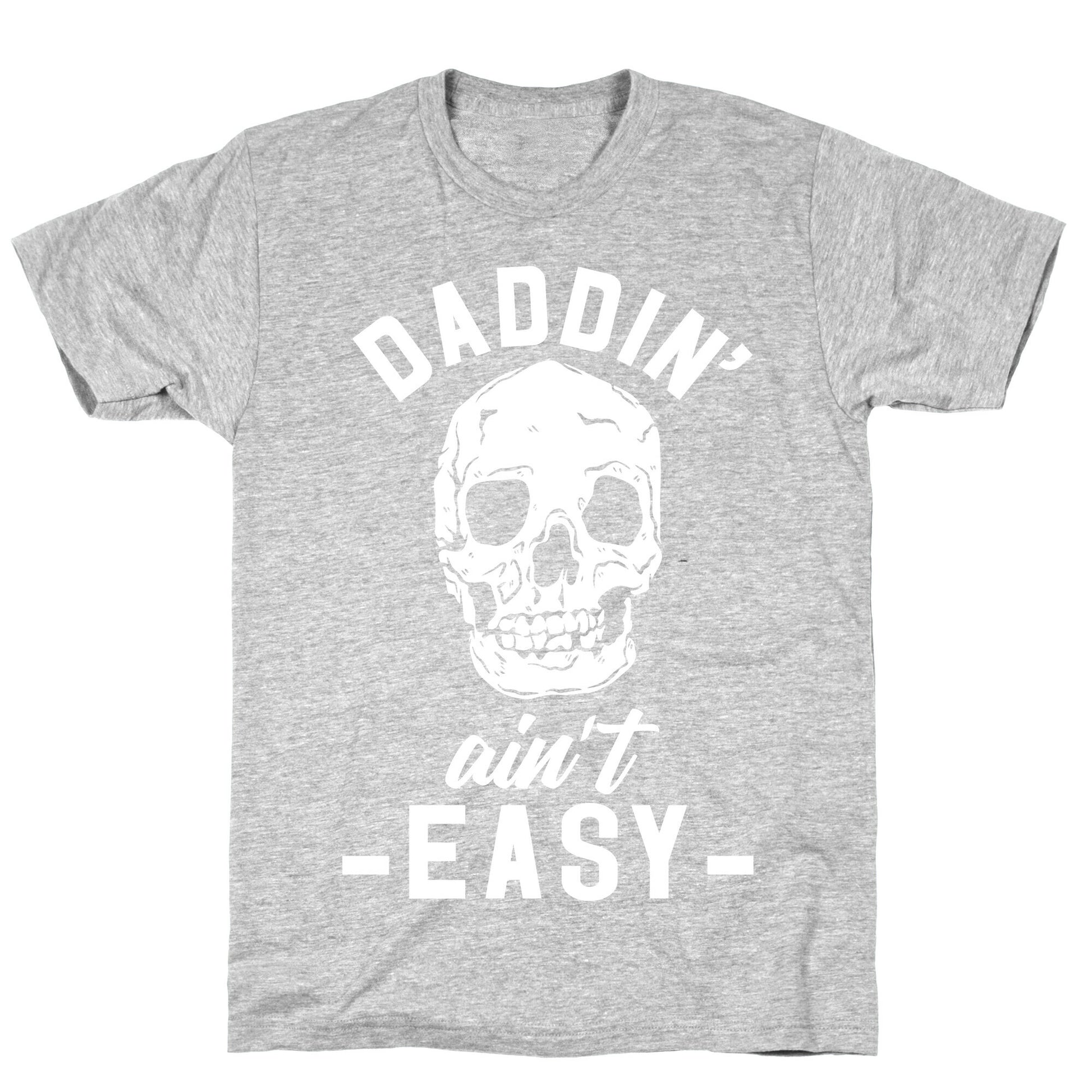 Daddin' Ain't Easy T-Shirt