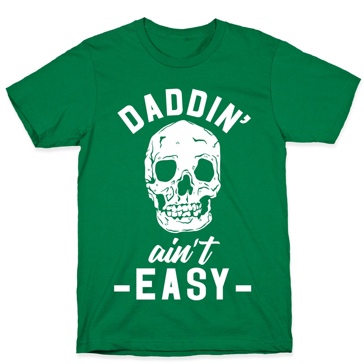 Daddin' Ain't Easy T-Shirt