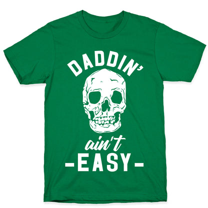 Daddin' Ain't Easy T-Shirt