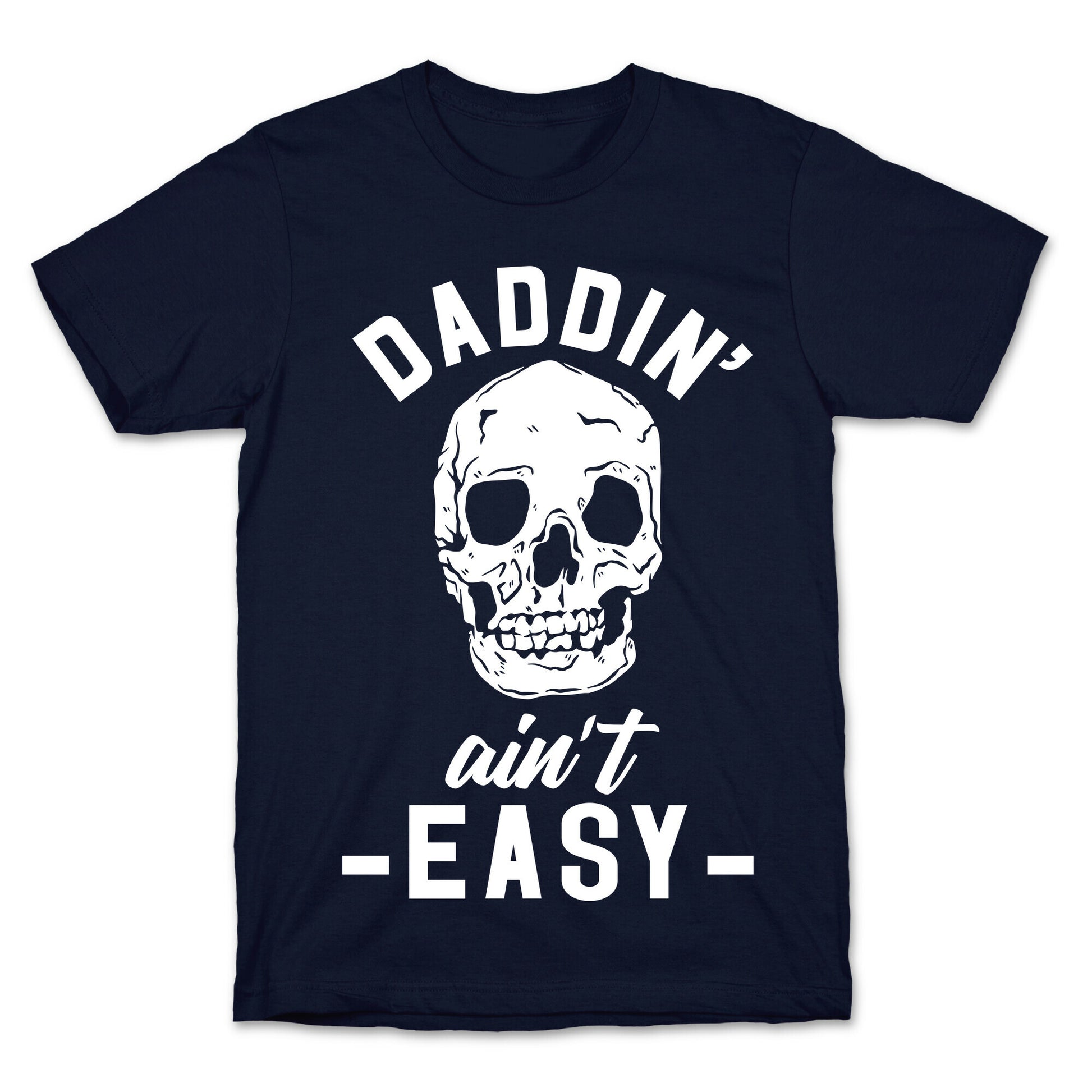 Daddin' Ain't Easy T-Shirt