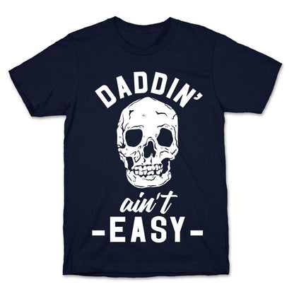 Daddin' Ain't Easy T-Shirt