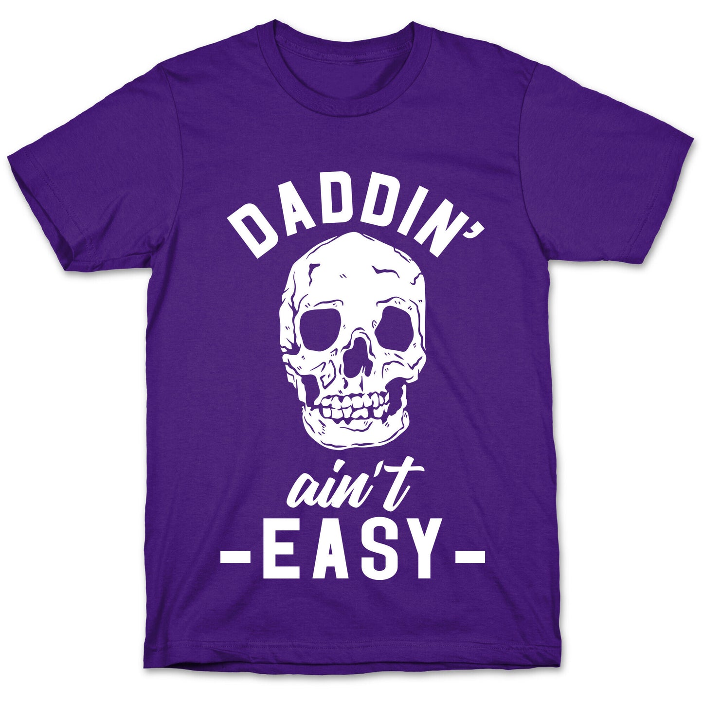 Daddin' Ain't Easy T-Shirt