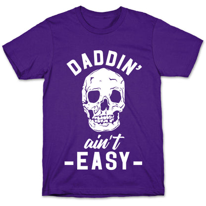 Daddin' Ain't Easy T-Shirt