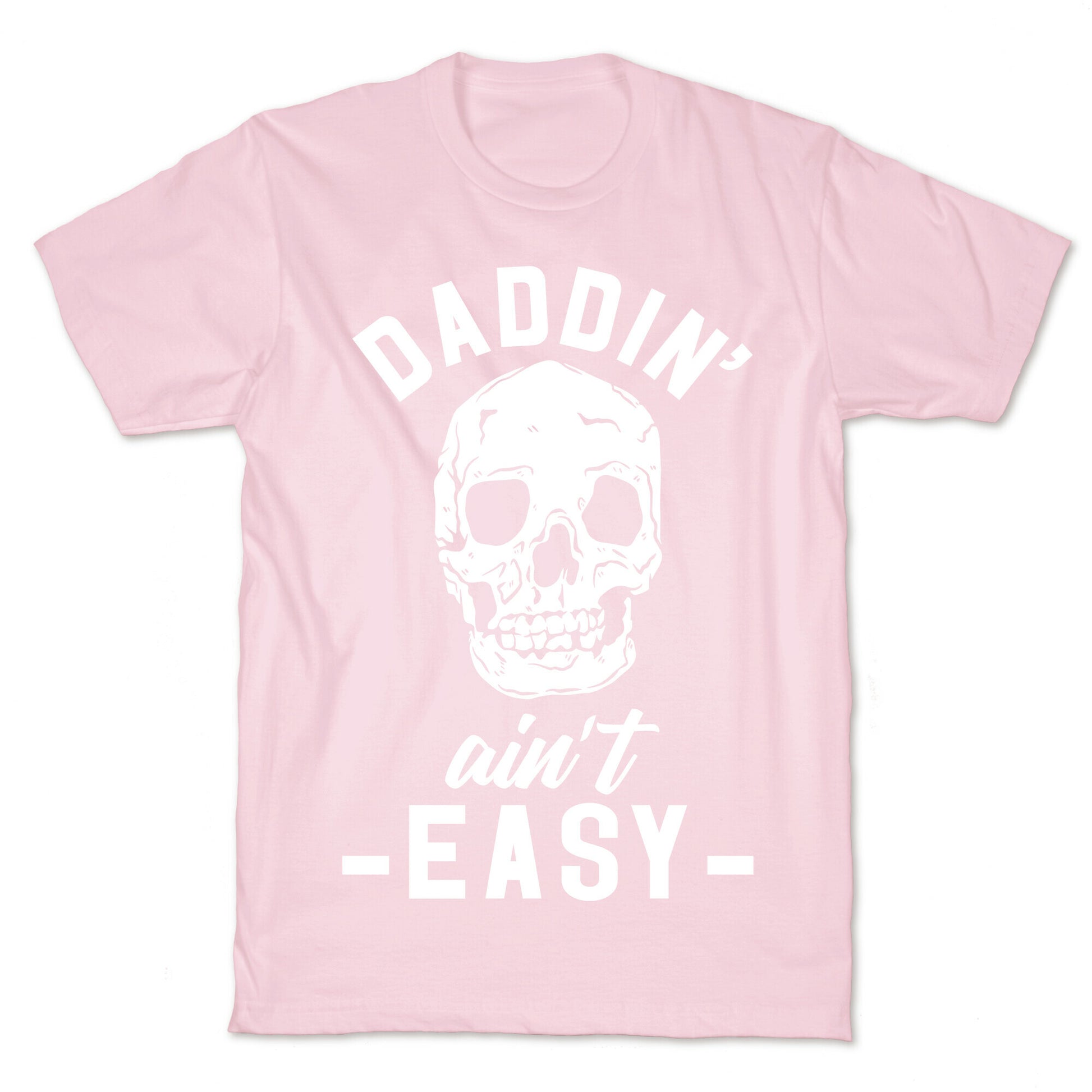 Daddin' Ain't Easy T-Shirt