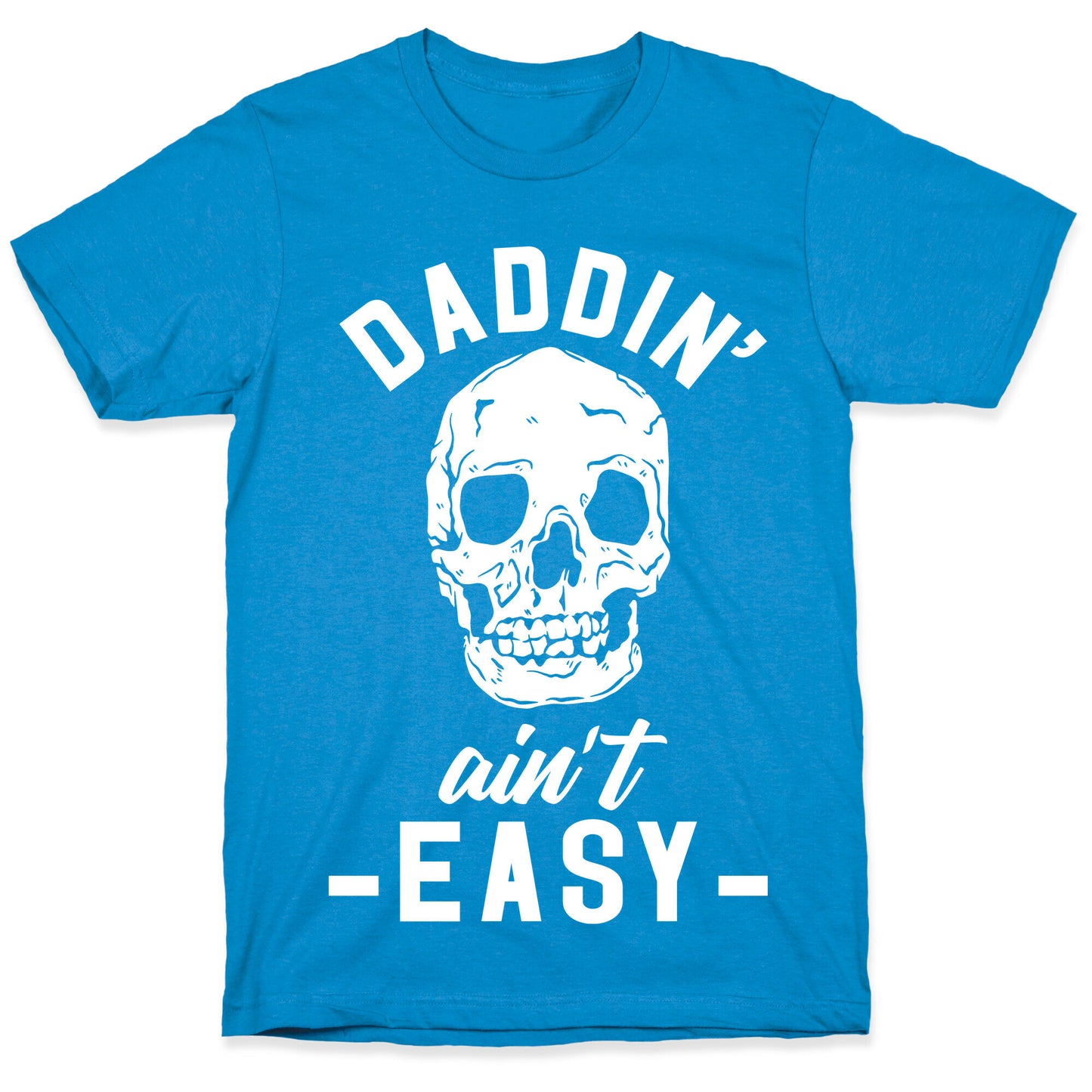 Daddin' Ain't Easy T-Shirt