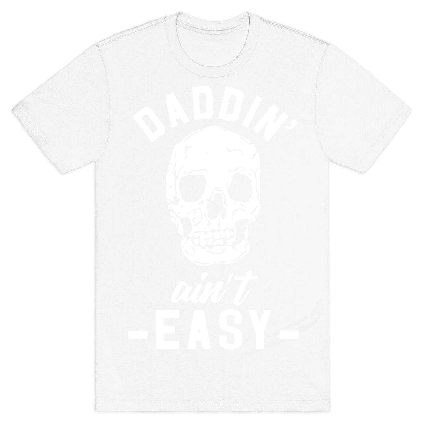 Daddin' Ain't Easy T-Shirt
