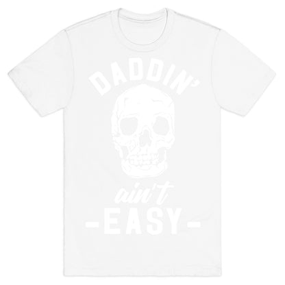 Daddin' Ain't Easy T-Shirt