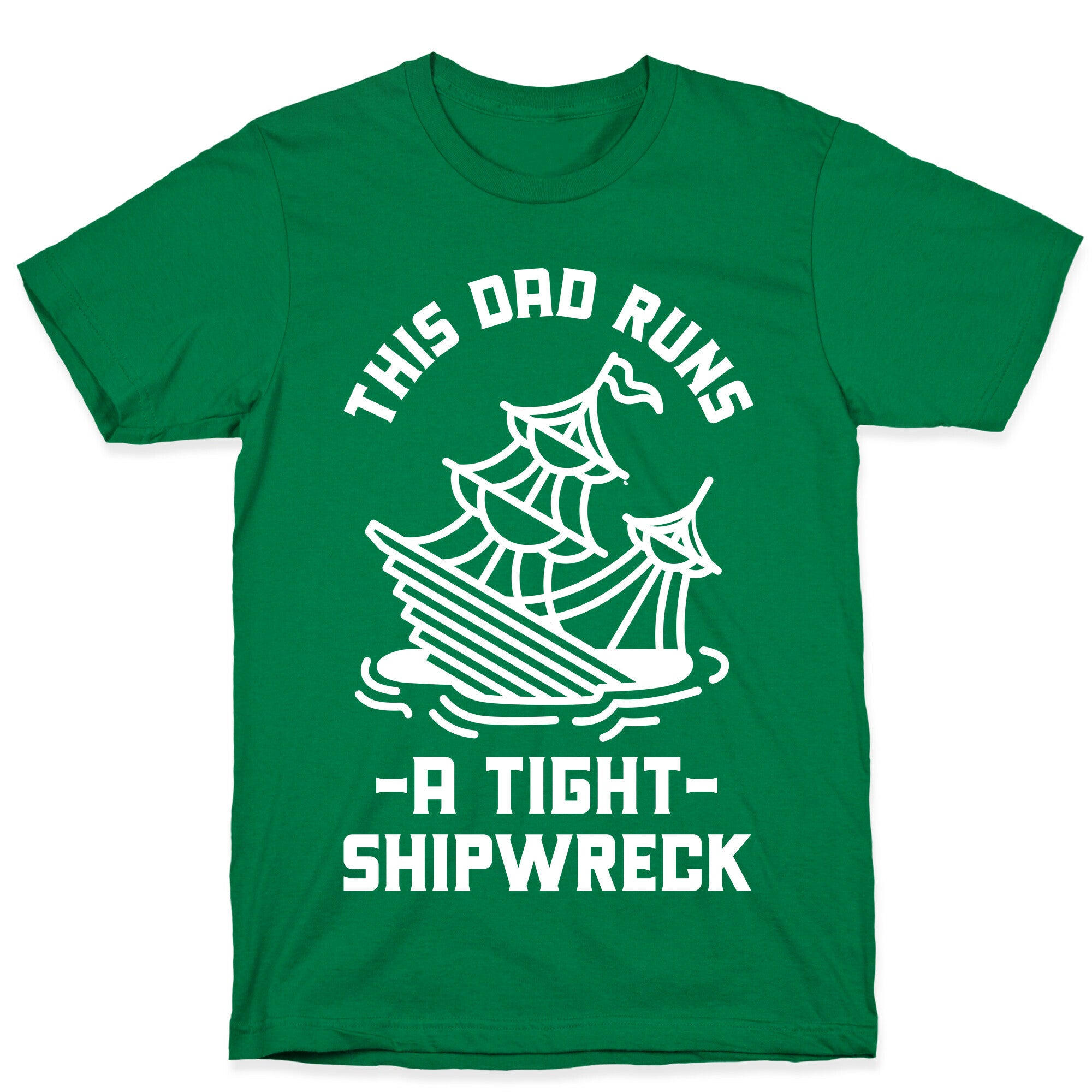 This Dad Runs a Tight Shipwreck T-Shirt