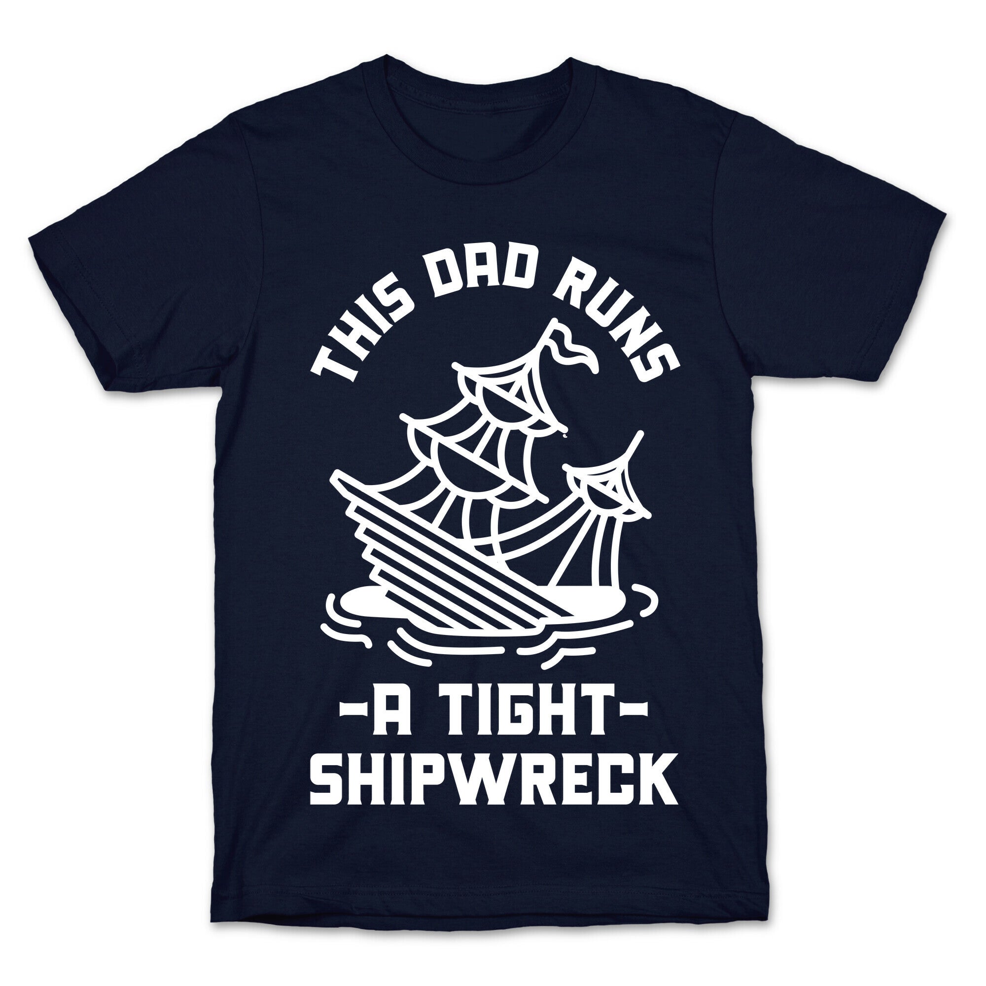 This Dad Runs a Tight Shipwreck T-Shirt