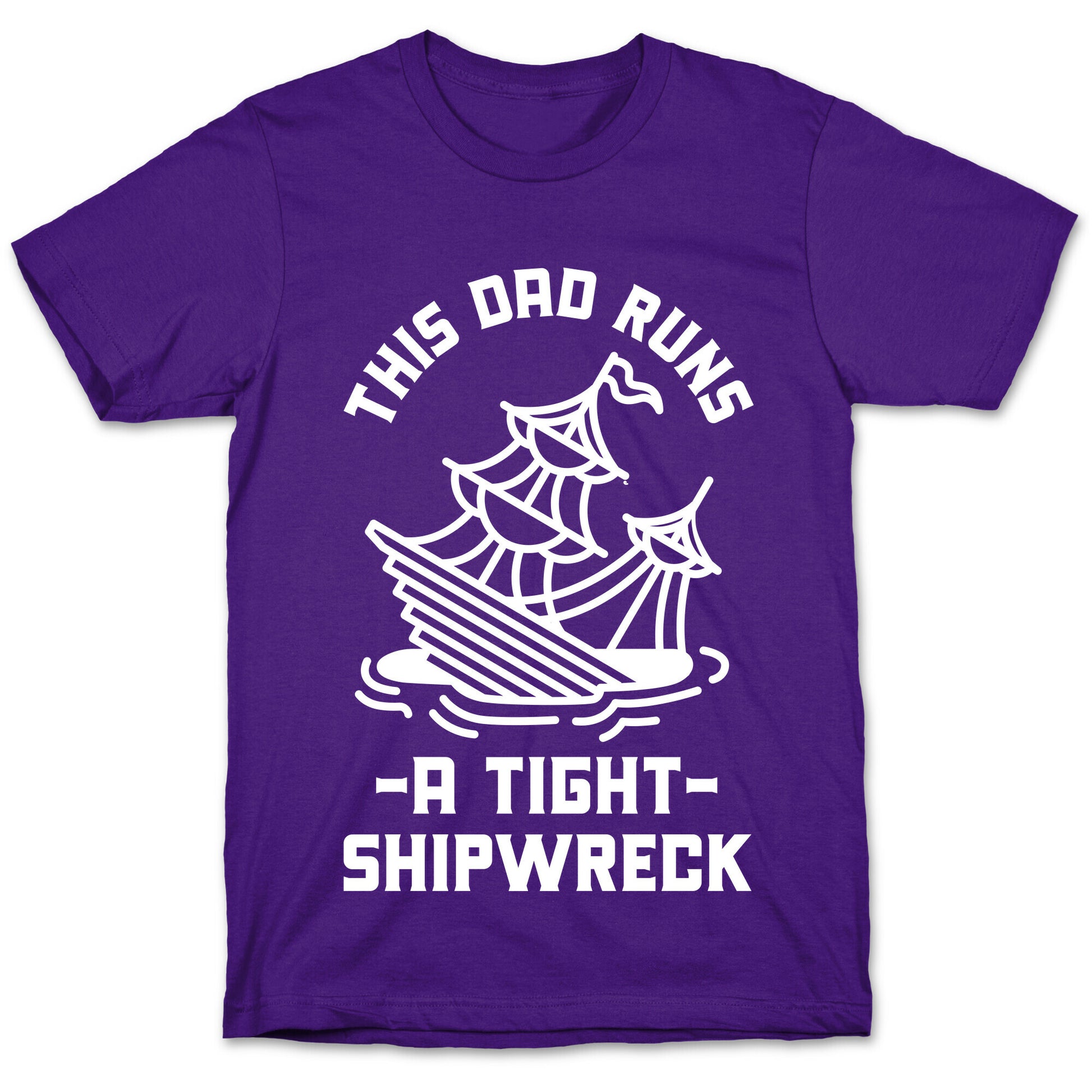 This Dad Runs a Tight Shipwreck T-Shirt